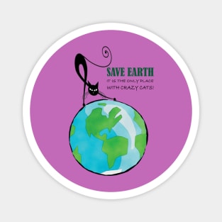 Save Earth, It's the only place with crazy cats Magnet